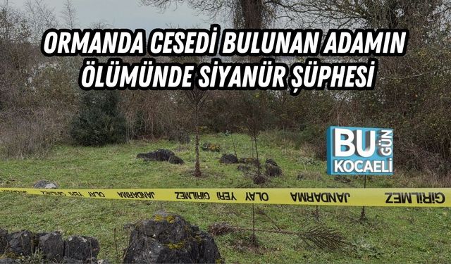 Ormanda Cesedi Bulunan Adamın Ölümünde Siyanür Şüphesi