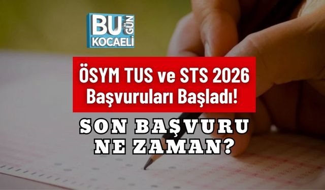 ÖSYM TUS ve STS 2026 Başvuruları Başladı! Son Başvuru Ne Zaman?