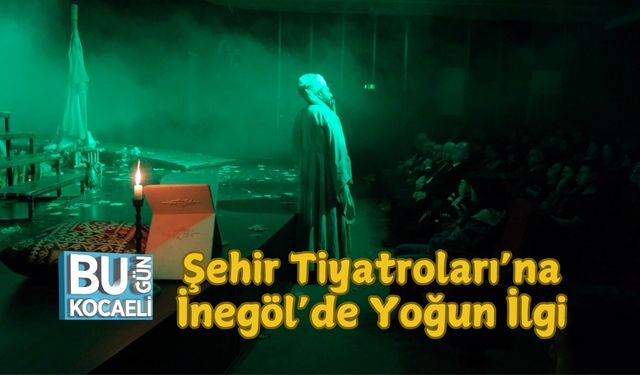 Şehir Tiyatroları’na İnegöl’de Yoğun İlgi