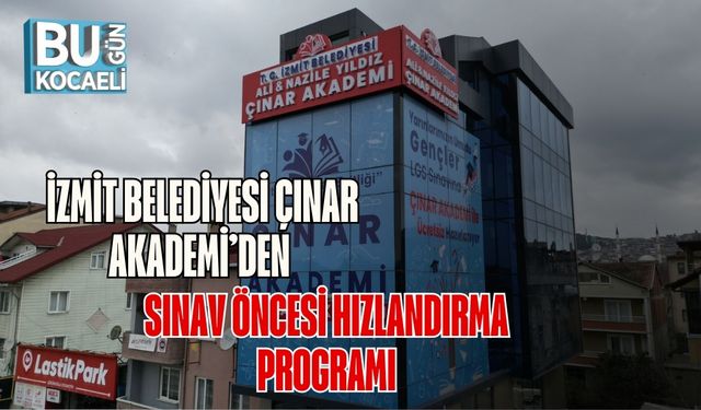 İzmit Belediyesi Çınar Akademi’den Sınav Öncesi Hızlandırma Programı