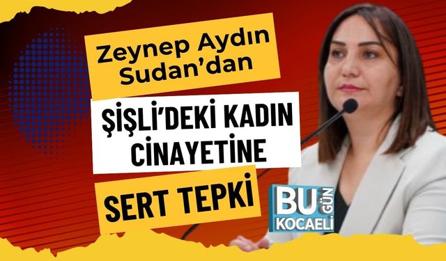 Zeynep Aydın Sudan’dan Şişli’deki Kadın Cinayetine Sert Tepki