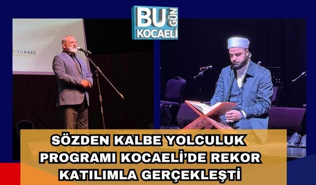 Sözden Kalbe Yolculuk Programı Kocaeli’de Rekor Katılımla Gerçekleşti