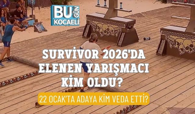 Survivor 2026'da Elenen Yarışmacı Kim Oldu? 22 Ocak’ta Adaya Kim Veda Etti?