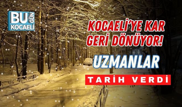 Kocaeli’ye Kar Geri Dönüyor! Uzmanlar Tarih Verdi
