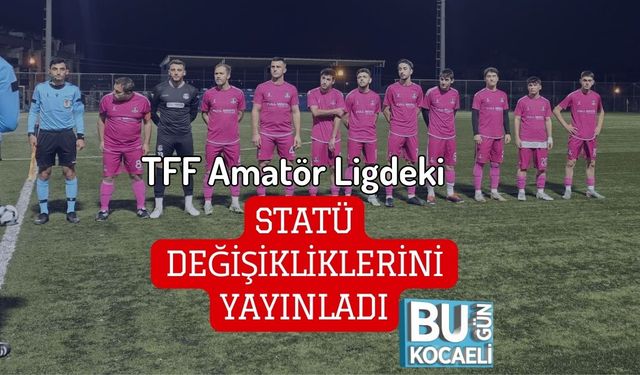 TFF Amatör Ligdeki Statü Değişikliklerini Yayınladı