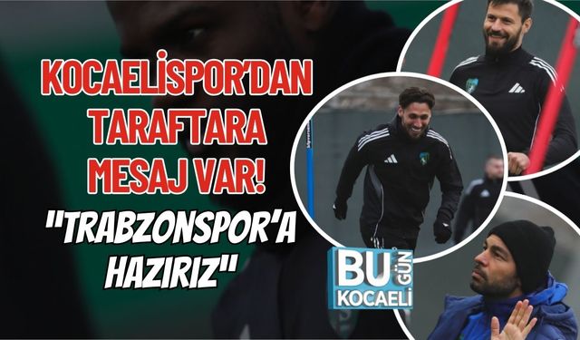 Kocaelispor’dan Taraftara Mesaj Var! “Trabzonspor’a Hazırız”