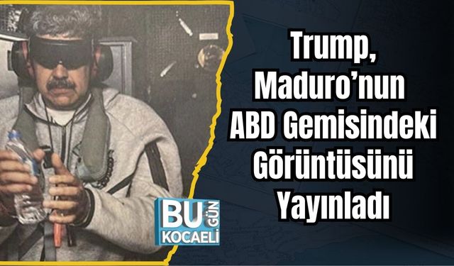 Trump, Maduro’nun ABD Gemisindeki Görüntüsünü Yayınladı