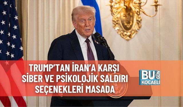 Trump’tan İran’a Karşı Siber ve Psikolojik Saldırı Seçenekleri Masada
