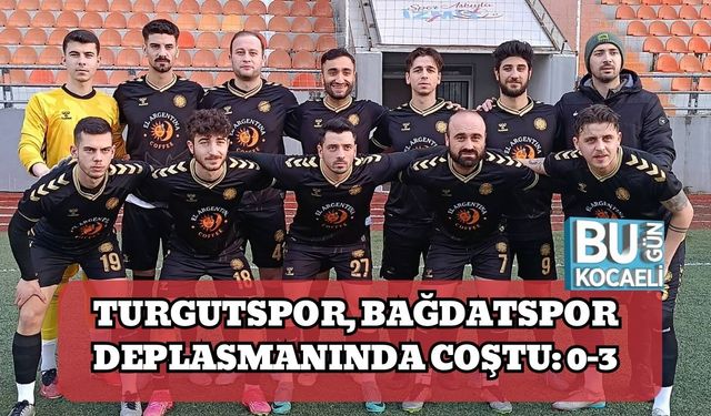 Turgutspor, Bağdatspor Deplasmanında Coştu: 0-3