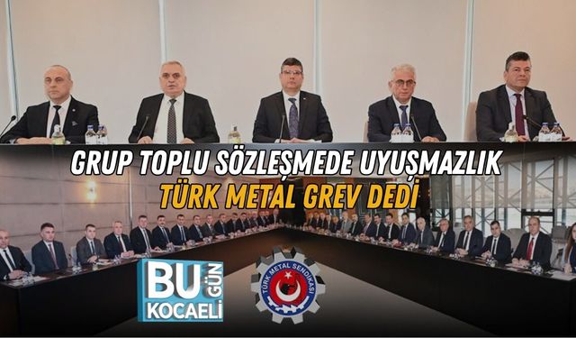 Grup Toplu Sözleşmede Uyuşmazlık: Türk Metal Grev Dedi
