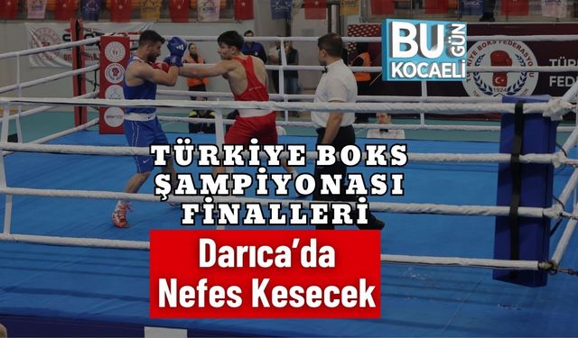 Türkiye Boks Şampiyonası Finalleri Darıca’da Nefes Kesecek