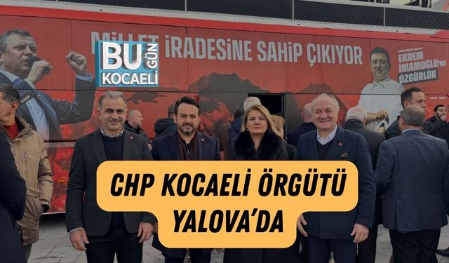 CHP Kocaeli Örgütü Yalova’da