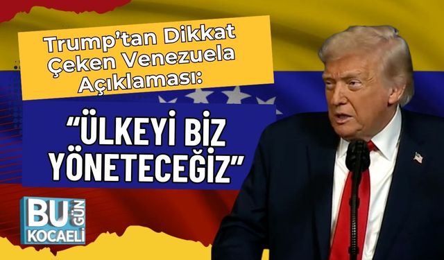 Trump’tan Dikkat Çeken Venezuela Açıklaması: “Ülkeyi Biz Yöneteceğiz”