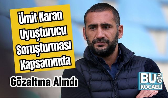 Ümit Karan Uyuşturucu Soruşturması Kapsamında Gözaltına Alındı