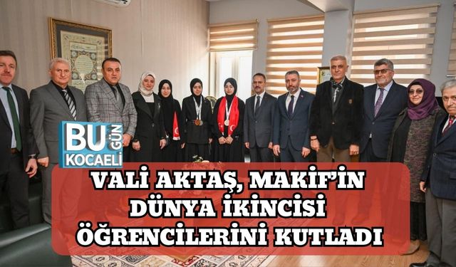 Vali Aktaş, MAKİF’in Dünya İkincisi Öğrencilerini Kutladı