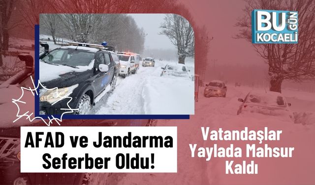 AFAD ve Jandarma Seferber Oldu! Vatandaşlar Yaylada Mahsur Kaldı