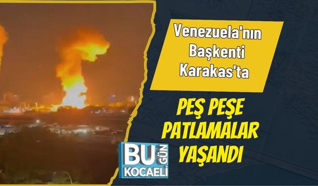 Venezuela'nın Başkenti Karakas'ta Peş Peşe Patlamalar Yaşandı