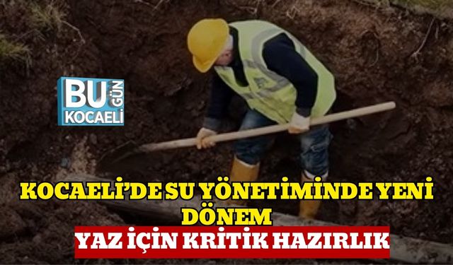 Kocaeli’de Su Yönetiminde Yeni Dönem: Yaz İçin Kritik Hazırlık