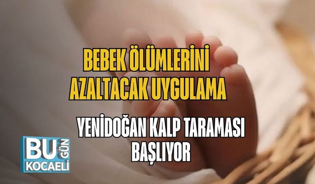 Bebek Ölümlerini Azaltacak Uygulama: Yenidoğan Kalp Taraması Başlıyor