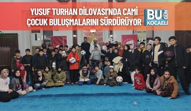 Yusuf Turhan Dilovası’nda Cami Çocuk Buluşmalarını Sürdürüyor