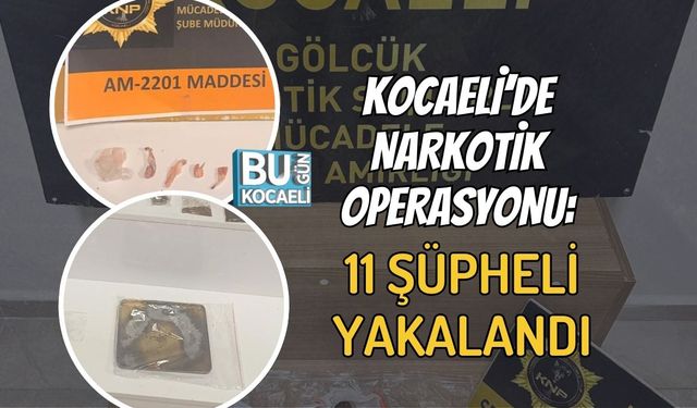KOCAELİ’DE NARKOTİK OPERASYONU: 11 ŞÜPHELİ YAKALANDI