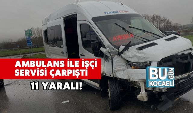 Ambulans İle İşçi Servisi Çarpıştı: 11 Yaralı!