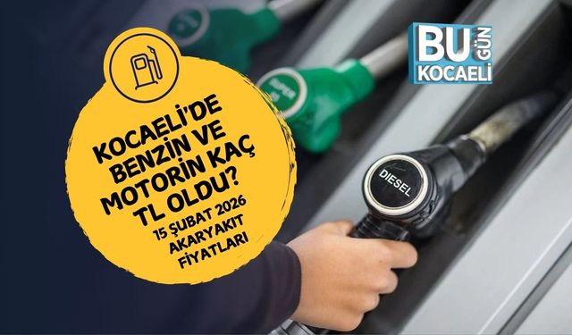 KOCAELİ'DE BENZİN VE MOTORİN KAÇ TL OLDU? 15 ŞUBAT 2026 AKARYAKIT FİYATLARI