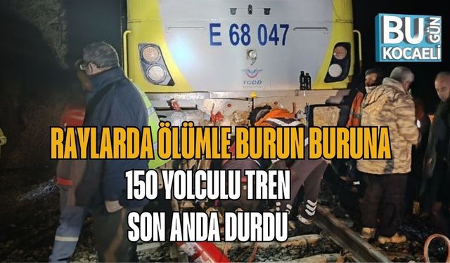 RAYLARDA ÖLÜMLE BURUN BURUNA: 150 YOLCULU TREN SON ANDA DURDU