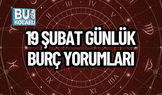 19 ŞUBAT GÜNLÜK BURÇ YORUMLARI: TÜM BURÇLARI NELER BEKLİYOR?
