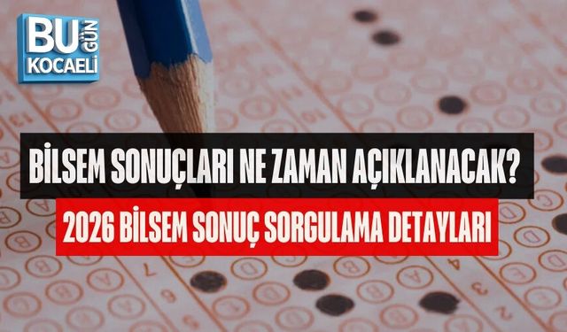 BİLSEM SONUÇLARI NE ZAMAN AÇIKLANACAK? 2026 BİLSEM SONUÇ SORGULAMA DETAYLARI
