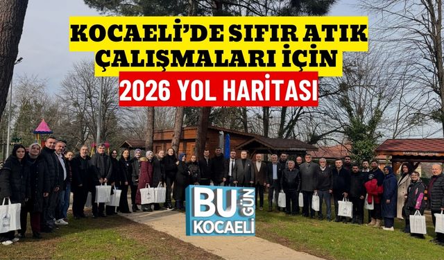 KOCAELİ’DE SIFIR ATIK ÇALIŞMALARI İÇİN 2026 YOL HARİTASI