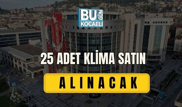 25 ADET KLİMA SATIN ALINACAK