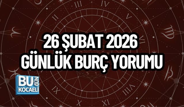 26 ŞUBAT 2026 GÜNLÜK BURÇ YORUMU: BURÇLARI NELER BEKLİYOR?
