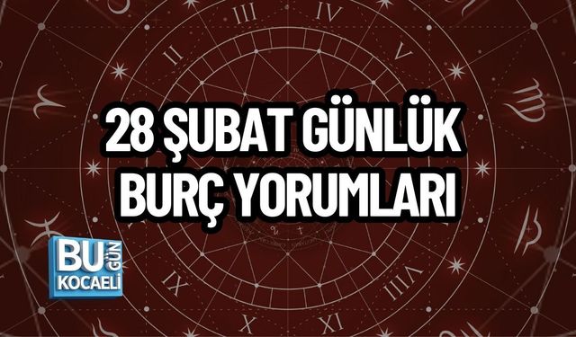 28 ŞUBAT GÜNLÜK BURÇ YORUMLARI: ŞUBAT AYININ SON GÜNÜNDE GÖKYÜZÜ MESAJLARI