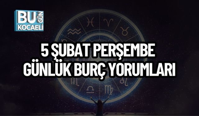 5 Şubat Perşembe Günlük Burç Yorumları
