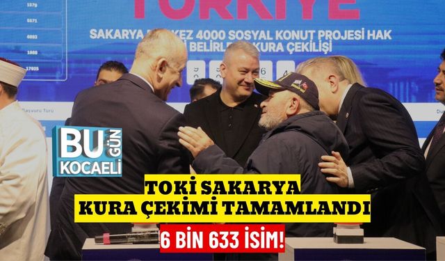 TOKİ SAKARYA KURA ÇEKİMİ TAMAMLANDI: 6 BİN 633 İSİM!