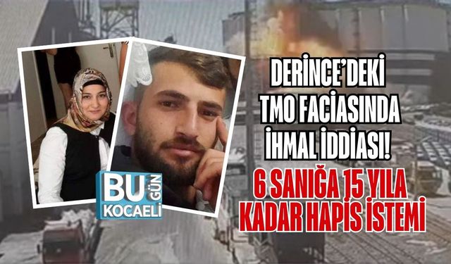 DERİNCE’DEKİ TMO FACİASINDA İHMAL İDDİASI! 6 SANIĞA 15 YILA KADAR HAPİS İSTEMİ