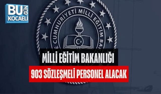 MİLLİ EĞİTİM BAKANLIĞI 903 SÖZLEŞMELİ PERSONEL ALACAK