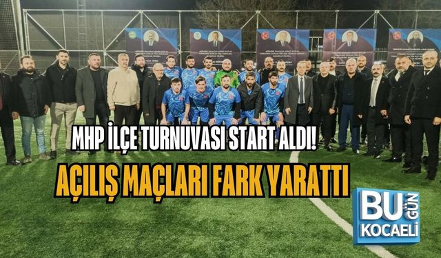 MHP İLÇE TURNUVASI START ALDI: AÇILIŞ MAÇLARI FARK YARATTI