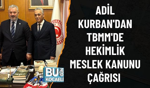 ADİL KURBAN'DAN TBMM'DE HEKİMLİK MESLEK KANUNU ÇAĞRISI