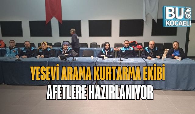YESEVİ ARAMA KURTARMA EKİBİ AFETLERE HAZIRLANIYOR