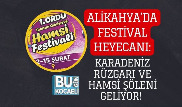 ALİKAHYA’DA FESTİVAL HEYECANI: KARADENİZ RÜZGARI VE HAMSİ ŞÖLENİ GELİYOR!