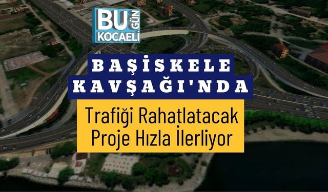 Başiskele Kavşağı'nda Trafiği Rahatlatacak Proje Hızla İlerliyor