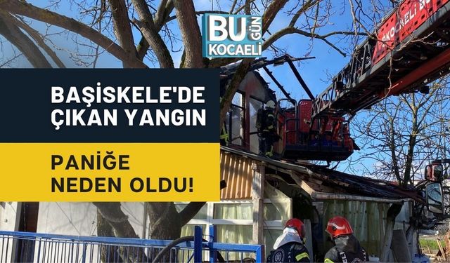 BAŞİSKELE'DE ÇIKAN YANGIN PANİĞE NEDEN OLDU!