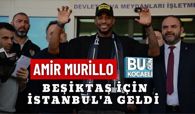AMİR MURİLLO BEŞİKTAŞ İÇİN İSTANBUL'A GELDİ