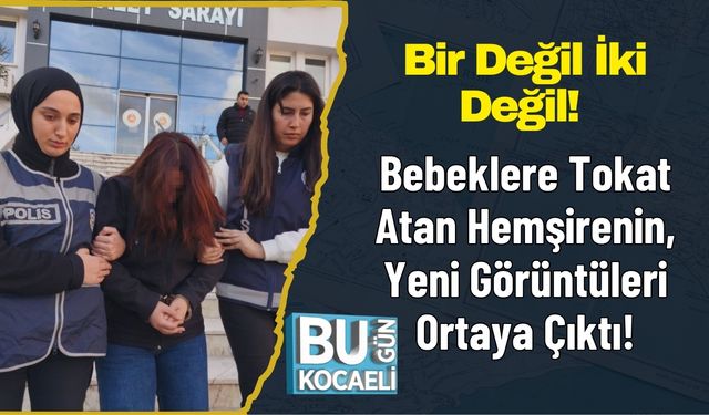 Bir Değil İki Değil! Bebeklere Tokat Atan Hemşirenin, Yeni Görüntüleri Ortaya Çıktı!