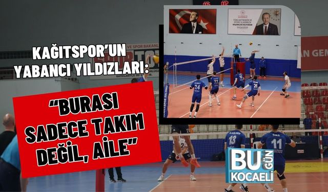 Kağıtspor’un Yabancı Yıldızları: “Burası Sadece Takım Değil, Aile”