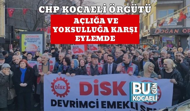 CHP KOCAELİ ÖRGÜTÜ AÇLIĞA VE YOKSULLUĞA KARŞI EYLEMDE