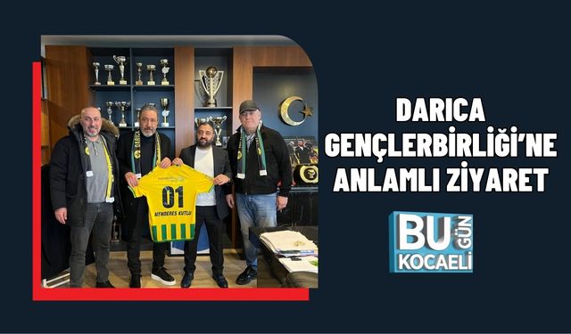 DARICA GENÇLERBİRLİĞİ’NE ANLAMLI ZİYARET