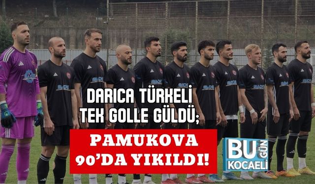 DARICA TÜRKELİ TEK GOLLE GÜLDÜ; PAMUKOVA 90’DA YIKILDI!
